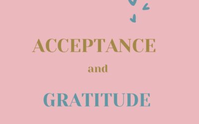 ACCEPTANCE and GRATITUDE